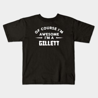 Of Course I Am Awesome I Am A Gillett Black And White Shirt For Mens Or Womens Awesome Kids T-Shirt